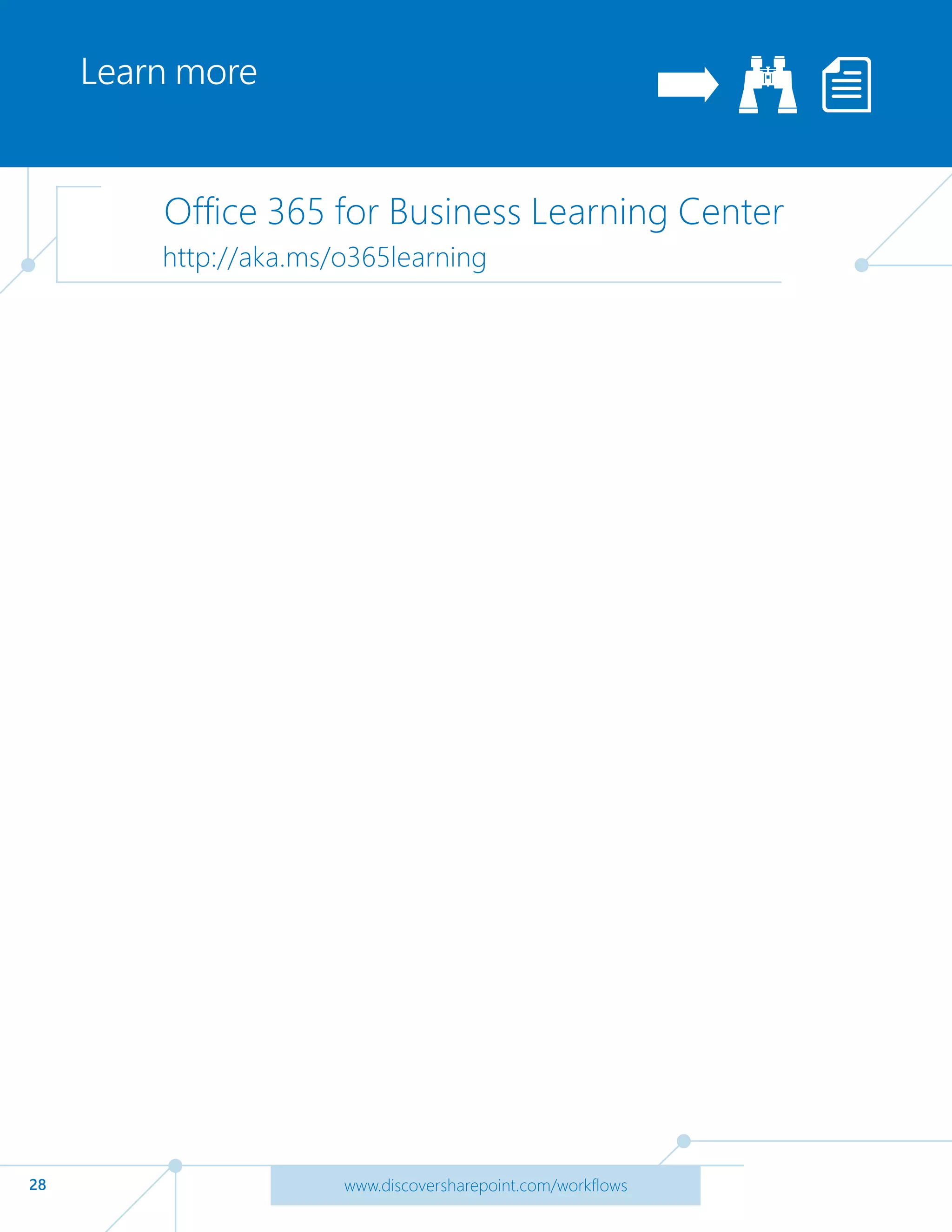 28
Learn more
www.discoversharepoint.com/workflows
Office 365 for Business Learning Center
http://aka.ms/o365learning
 