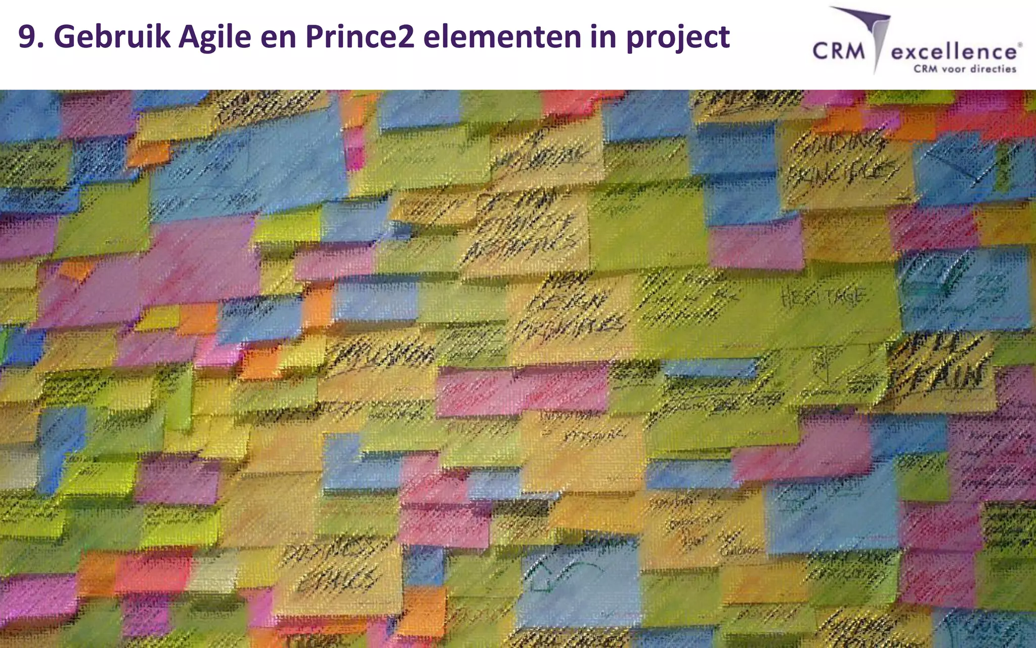 9. Gebruik Agile en Prince2 elementen in project
 