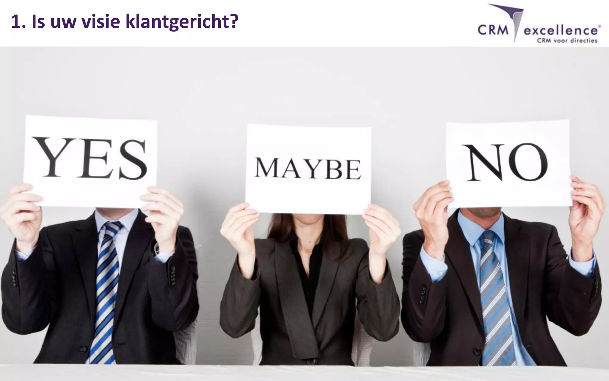 1. Is uw visie klantgericht?
 