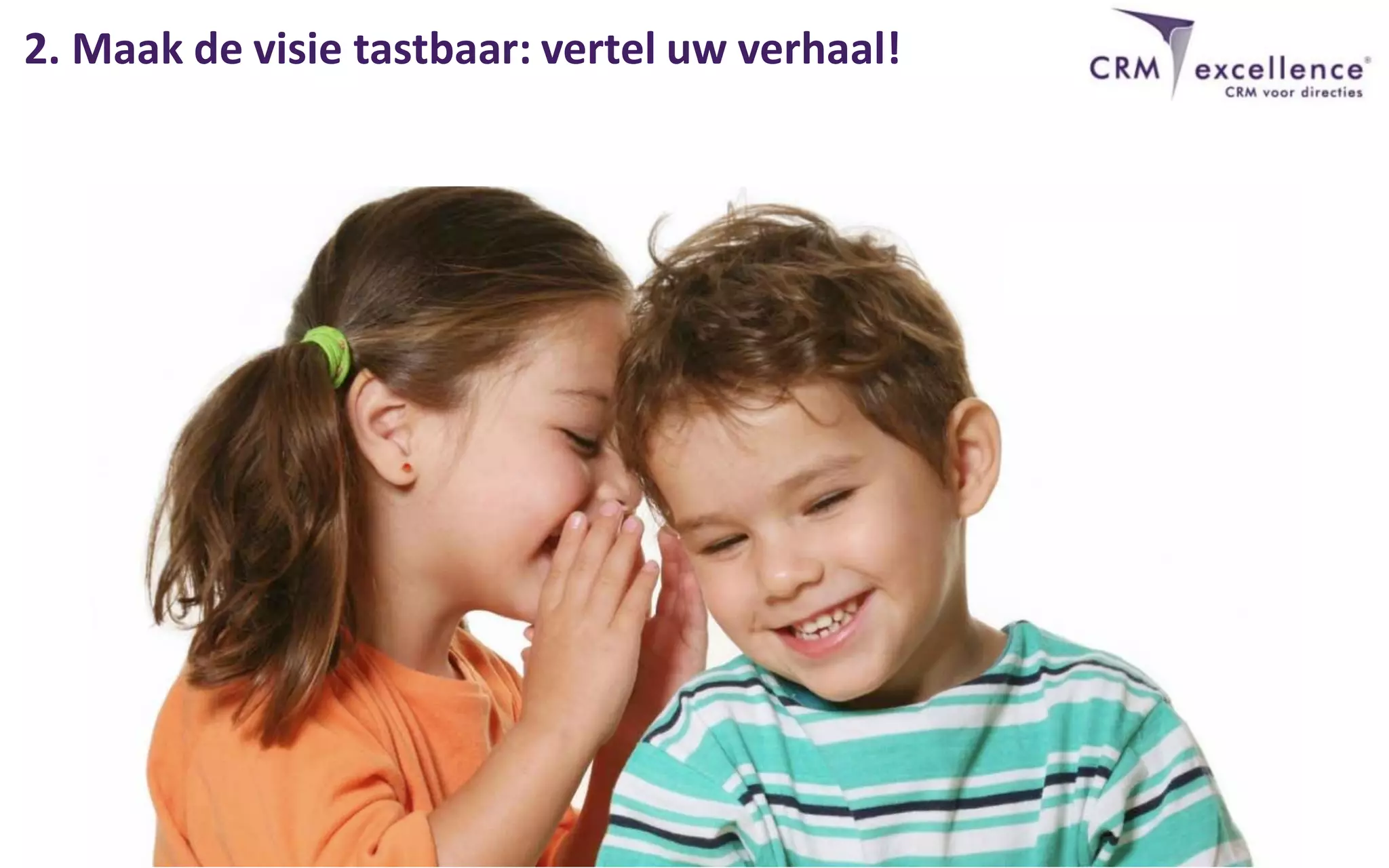 2. Maak de visie tastbaar: vertel uw verhaal!
 