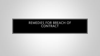 REMEDIES FOR BREACH OF
CONTRACT
 