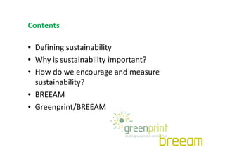 Contents
• Defining sustainability
• Why is sustainability important?
• How do we encourage and measure
sustainability?sus...