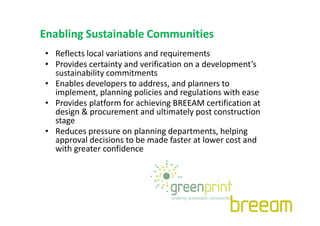 Enabling Sustainable Communities
• Reflects local variations and requirements
• Provides certainty and verification on a d...
