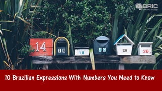 10 Brazilian Expressions With Numbers You Need to Know
 