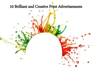 10 Brilliant and Creative Print Advertisements 
 