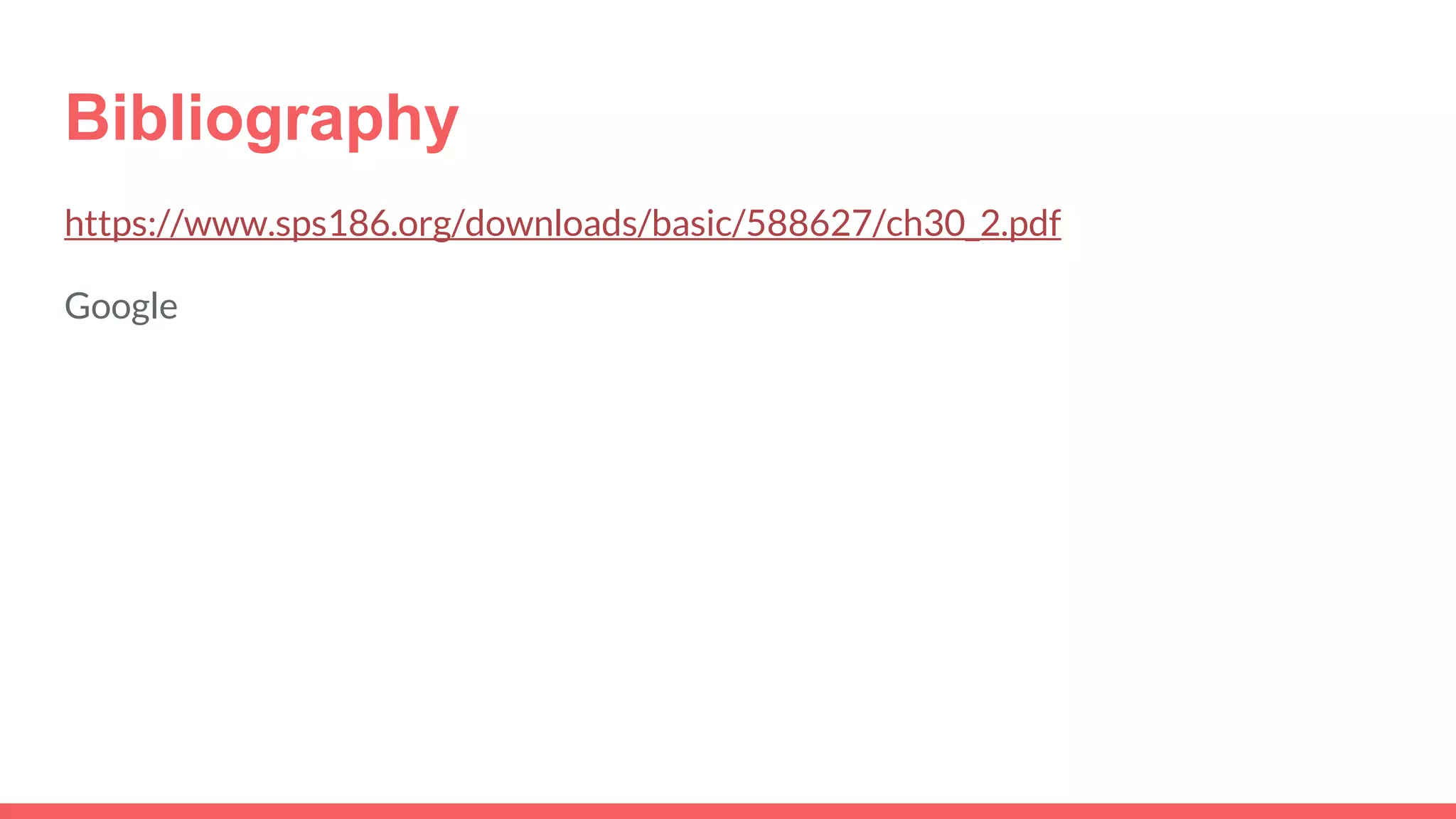 Bibliography
https://www.sps186.org/downloads/basic/588627/ch30_2.pdf
Google
 