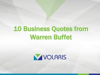 10 Business Quotes from
Warren Buffet
 
