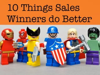10 Things Sales
Winners do Better
 
