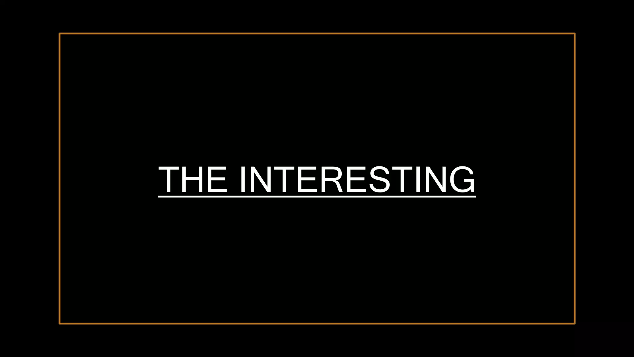 THE INTERESTING
 