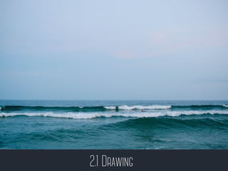 2.1 Drawing
 