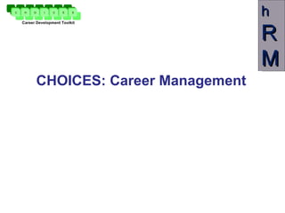 CHOICES: Career Management 