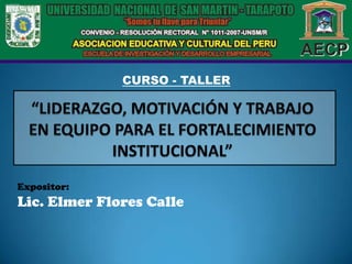 CURSO - TALLER




Expositor:
Lic. Elmer Flores Calle
 