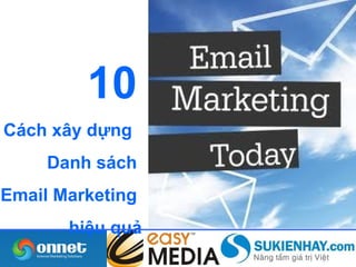 10
Cách xây dựng
     Danh sách
Email Marketing
       hiệu quả
 