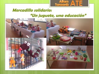 Mercadillo solidario:
         “Un juguete, una educación”
 