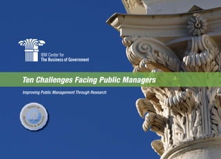 Ten Challenges Facing Public Managers
Improving Public Management Through Research
 