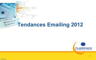 Tendances Emailing 2012




                                       1
B Florence
 