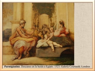 Manierismo en Roma

Parmigianino. Descanso en la huida a Egipto. 1523. Galería Courtauld. Londres

 