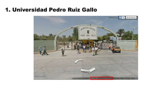 1. Universidad Pedro Ruiz Gallo
 