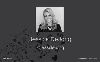 Jessica DeJong
@jessdejong
 