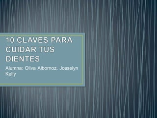 Alumna: Oliva Albornoz, Josselyn
Kelly
 