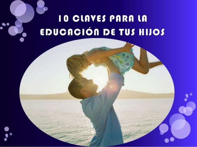 10 claves para la educación de tus hijos