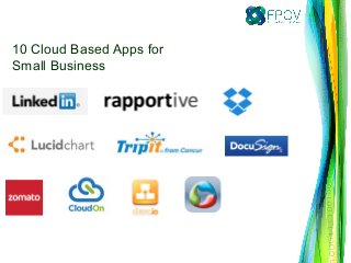 10 Cloud Based Apps for
Small Business

 