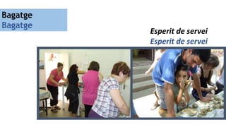 Esperit de servei
Esperit de servei
Bagatge
Bagatge
 