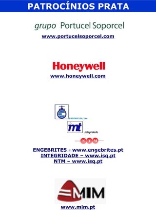 www.portucelsoporcel.com PATROCÍNIOS PRATA www.honeywell.com ENGEBRITES - www.engebrites.pt INTEGRIDADE – www.isq.pt NTM – www.isq.pt www.mim.pt 