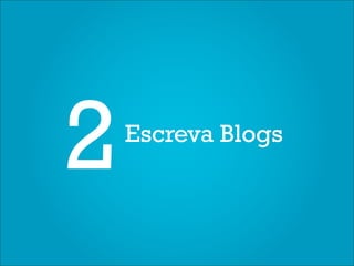 2   Escreva Blogs
 