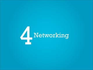 4   Networking
 