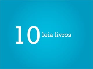10   leia livros
 