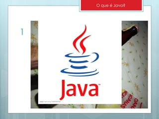 1 O que é Java? 