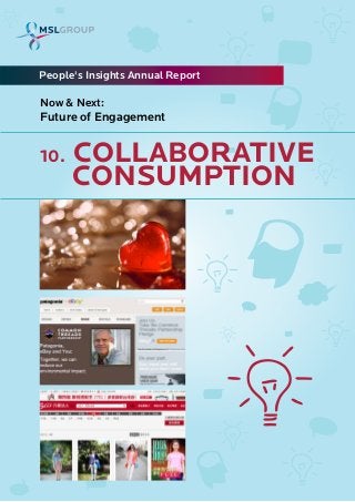 10. COLLABORATIVE
CONSUMPTION
People's Insights Annual Report
Now & Next:
Future of Engagement
 