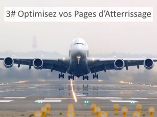 3# Optimisez vos Pages d’Atterrissage
 