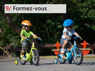 9/ Formez-vous
 