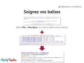 Soignez vos balises
5/ Optimisez vos balises
+
Balises Title et Description : les 2 clés du Référencement Naturel !
 