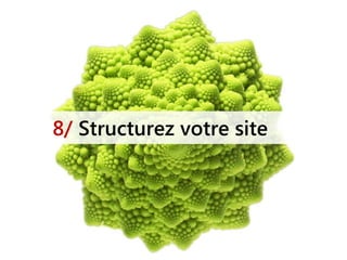 8/ Structurez votre site
 