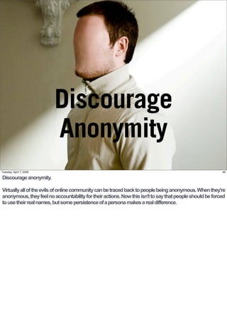 Discourage
                         Anonymity
Tuesday, April 7, 2009                                                      ...