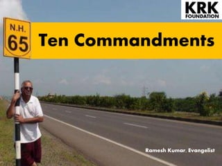 Ten Commandments 
Ramesh Kumar, Evangelist 
 