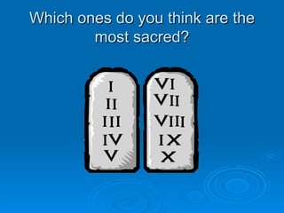 Which ones do you think are the most sacred? 