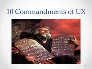 10 Commandments of UX 
 