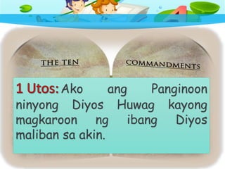 Ako ang Panginoon
ninyong Diyos Huwag kayong
magkaroon ng ibang Diyos
maliban sa akin.
 