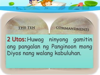Huwag ninyong gamitin
ang pangalan ng Panginoon mong
Diyos nang walang kabuluhan.
 