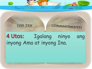 Igalang ninyo ang
inyong Ama at inyong Ina.
 