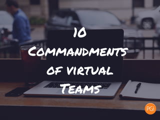 10
Commandments
of virtual
Teams
 