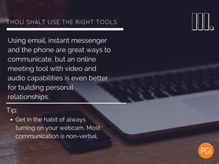 THOU SHALT USE THE RIGHT TOOLS 
Using email, instant messenger
and the phone are great ways to
communicate, but an online
...
