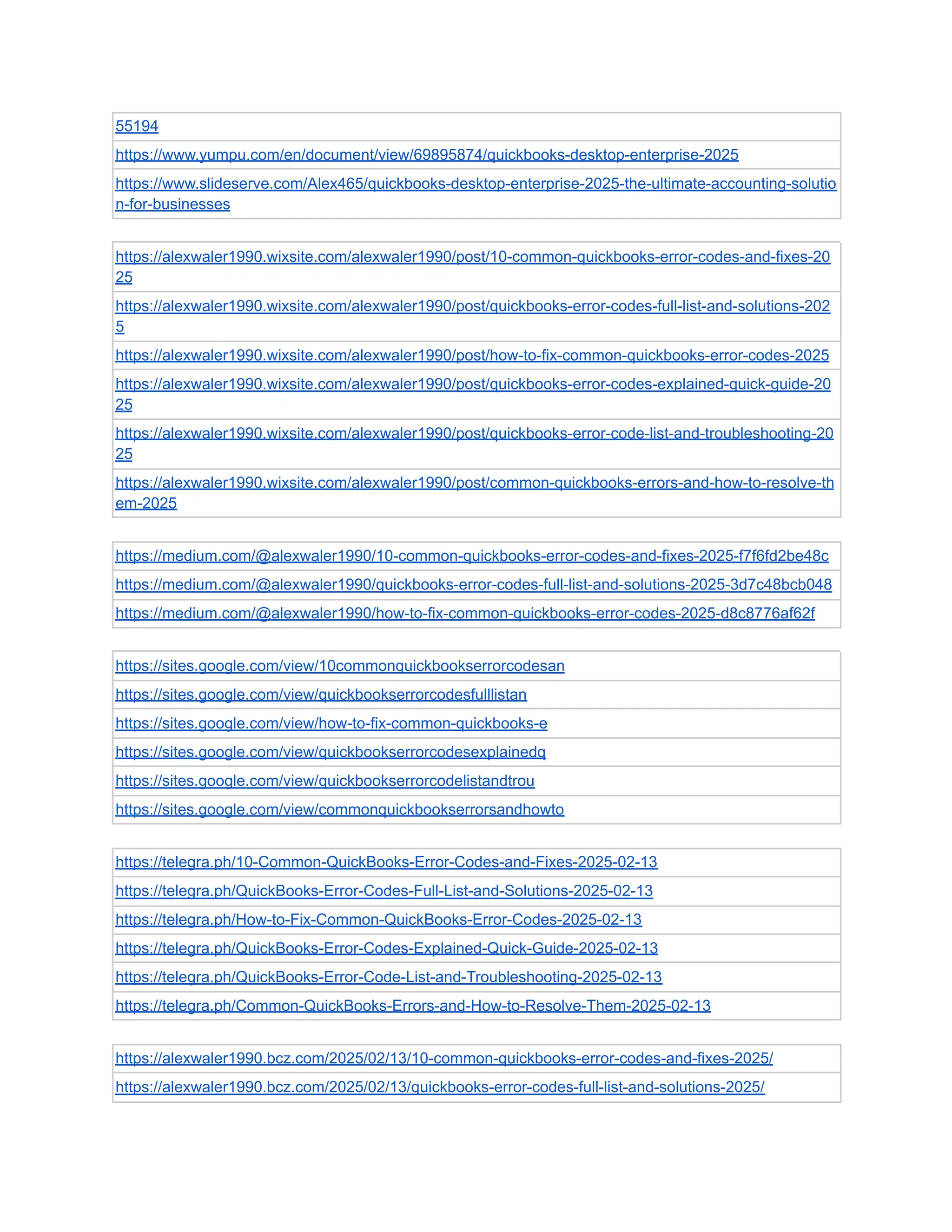 55194
https://www.yumpu.com/en/document/view/69895874/quickbooks-desktop-enterprise-2025
https://www.slideserve.com/Alex465/quickbooks-desktop-enterprise-2025-the-ultimate-accounting-solutio
n-for-businesses
https://alexwaler1990.wixsite.com/alexwaler1990/post/10-common-quickbooks-error-codes-and-fixes-20
25
https://alexwaler1990.wixsite.com/alexwaler1990/post/quickbooks-error-codes-full-list-and-solutions-202
5
https://alexwaler1990.wixsite.com/alexwaler1990/post/how-to-fix-common-quickbooks-error-codes-2025
https://alexwaler1990.wixsite.com/alexwaler1990/post/quickbooks-error-codes-explained-quick-guide-20
25
https://alexwaler1990.wixsite.com/alexwaler1990/post/quickbooks-error-code-list-and-troubleshooting-20
25
https://alexwaler1990.wixsite.com/alexwaler1990/post/common-quickbooks-errors-and-how-to-resolve-th
em-2025
https://medium.com/@alexwaler1990/10-common-quickbooks-error-codes-and-fixes-2025-f7f6fd2be48c
https://medium.com/@alexwaler1990/quickbooks-error-codes-full-list-and-solutions-2025-3d7c48bcb048
https://medium.com/@alexwaler1990/how-to-fix-common-quickbooks-error-codes-2025-d8c8776af62f
https://sites.google.com/view/10commonquickbookserrorcodesan
https://sites.google.com/view/quickbookserrorcodesfulllistan
https://sites.google.com/view/how-to-fix-common-quickbooks-e
https://sites.google.com/view/quickbookserrorcodesexplainedq
https://sites.google.com/view/quickbookserrorcodelistandtrou
https://sites.google.com/view/commonquickbookserrorsandhowto
https://telegra.ph/10-Common-QuickBooks-Error-Codes-and-Fixes-2025-02-13
https://telegra.ph/QuickBooks-Error-Codes-Full-List-and-Solutions-2025-02-13
https://telegra.ph/How-to-Fix-Common-QuickBooks-Error-Codes-2025-02-13
https://telegra.ph/QuickBooks-Error-Codes-Explained-Quick-Guide-2025-02-13
https://telegra.ph/QuickBooks-Error-Code-List-and-Troubleshooting-2025-02-13
https://telegra.ph/Common-QuickBooks-Errors-and-How-to-Resolve-Them-2025-02-13
https://alexwaler1990.bcz.com/2025/02/13/10-common-quickbooks-error-codes-and-fixes-2025/
https://alexwaler1990.bcz.com/2025/02/13/quickbooks-error-codes-full-list-and-solutions-2025/
 