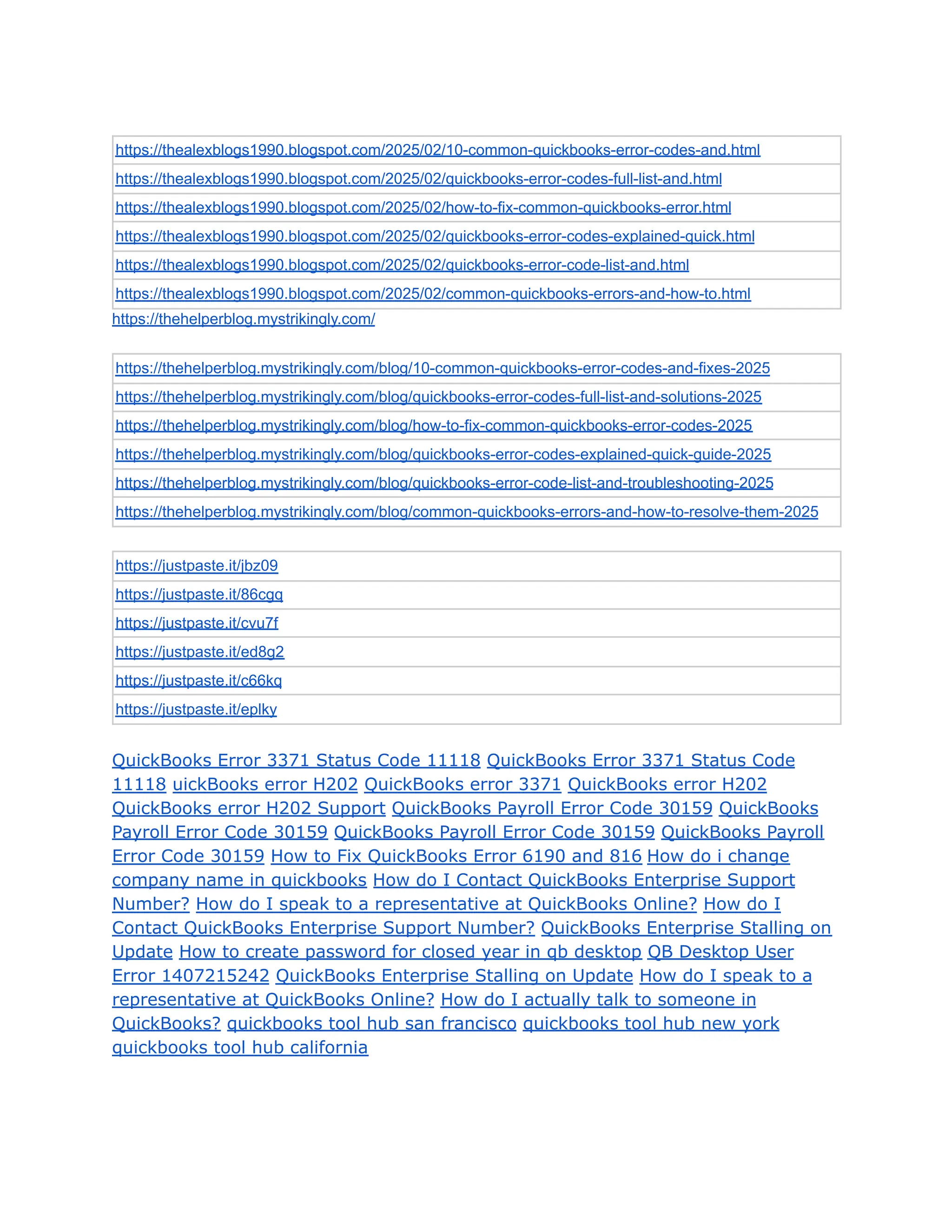 https://thealexblogs1990.blogspot.com/2025/02/10-common-quickbooks-error-codes-and.html
https://thealexblogs1990.blogspot.com/2025/02/quickbooks-error-codes-full-list-and.html
https://thealexblogs1990.blogspot.com/2025/02/how-to-fix-common-quickbooks-error.html
https://thealexblogs1990.blogspot.com/2025/02/quickbooks-error-codes-explained-quick.html
https://thealexblogs1990.blogspot.com/2025/02/quickbooks-error-code-list-and.html
https://thealexblogs1990.blogspot.com/2025/02/common-quickbooks-errors-and-how-to.html
https://thehelperblog.mystrikingly.com/
https://thehelperblog.mystrikingly.com/blog/10-common-quickbooks-error-codes-and-fixes-2025
https://thehelperblog.mystrikingly.com/blog/quickbooks-error-codes-full-list-and-solutions-2025
https://thehelperblog.mystrikingly.com/blog/how-to-fix-common-quickbooks-error-codes-2025
https://thehelperblog.mystrikingly.com/blog/quickbooks-error-codes-explained-quick-guide-2025
https://thehelperblog.mystrikingly.com/blog/quickbooks-error-code-list-and-troubleshooting-2025
https://thehelperblog.mystrikingly.com/blog/common-quickbooks-errors-and-how-to-resolve-them-2025
https://justpaste.it/jbz09
https://justpaste.it/86cgq
https://justpaste.it/cvu7f
https://justpaste.it/ed8g2
https://justpaste.it/c66kq
https://justpaste.it/eplky
QuickBooks Error 3371 Status Code 11118 QuickBooks Error 3371 Status Code
11118 uickBooks error H202 QuickBooks error 3371 QuickBooks error H202
QuickBooks error H202 Support QuickBooks Payroll Error Code 30159 QuickBooks
Payroll Error Code 30159 QuickBooks Payroll Error Code 30159 QuickBooks Payroll
Error Code 30159 How to Fix QuickBooks Error 6190 and 816 How do i change
company name in quickbooks​How do I Contact QuickBooks Enterprise Support
Number? How do I speak to a representative at QuickBooks Online? How do I
Contact QuickBooks Enterprise Support Number? QuickBooks Enterprise Stalling on
Update How to create password for closed year in qb desktop QB Desktop User
Error 1407215242 QuickBooks Enterprise Stalling on Update How do I speak to a
representative at QuickBooks Online? How do I actually talk to someone in
QuickBooks? quickbooks tool hub san francisco quickbooks tool hub new york
quickbooks tool hub california
 