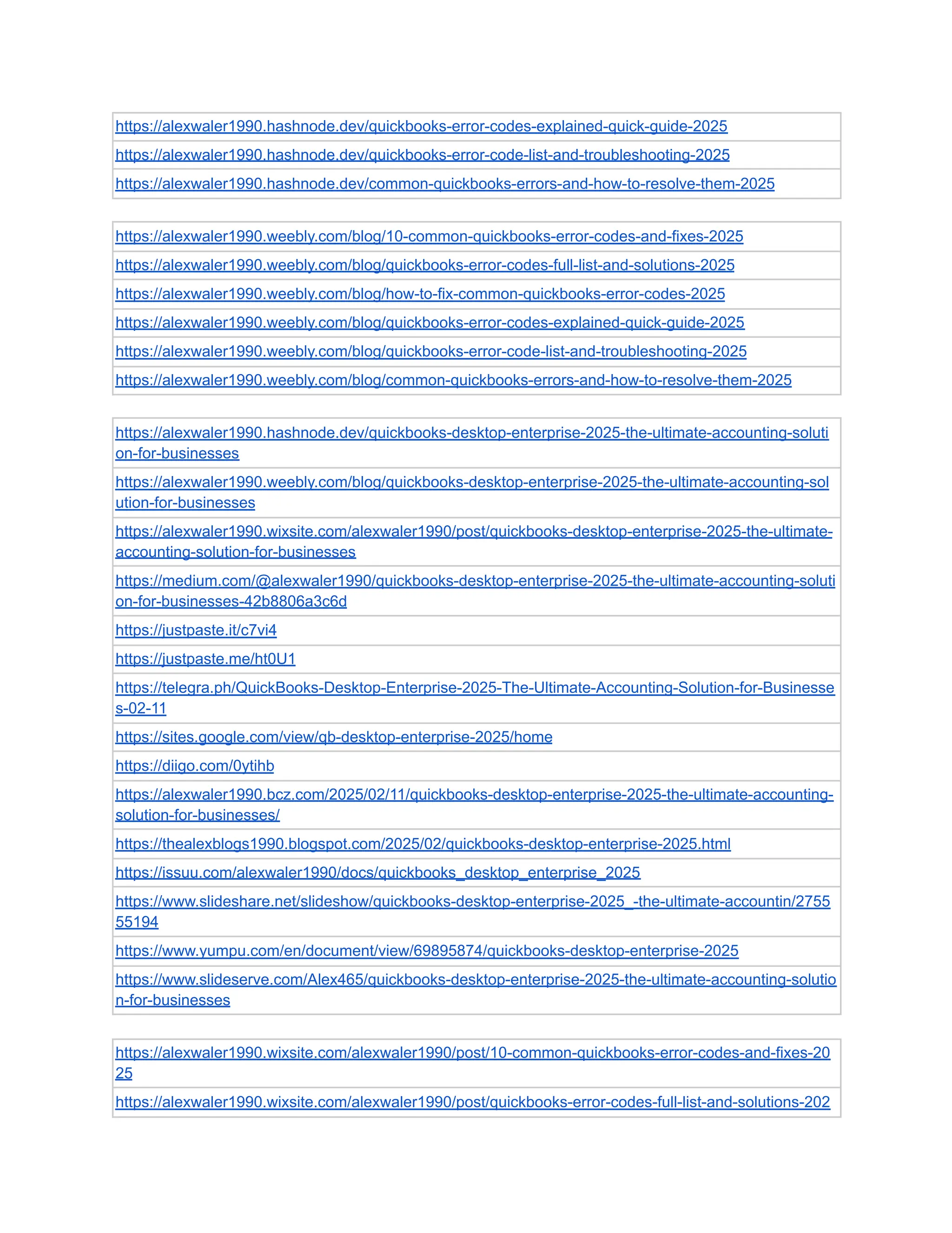 https://alexwaler1990.hashnode.dev/quickbooks-error-codes-explained-quick-guide-2025
https://alexwaler1990.hashnode.dev/quickbooks-error-code-list-and-troubleshooting-2025
https://alexwaler1990.hashnode.dev/common-quickbooks-errors-and-how-to-resolve-them-2025
https://alexwaler1990.weebly.com/blog/10-common-quickbooks-error-codes-and-fixes-2025
https://alexwaler1990.weebly.com/blog/quickbooks-error-codes-full-list-and-solutions-2025
https://alexwaler1990.weebly.com/blog/how-to-fix-common-quickbooks-error-codes-2025
https://alexwaler1990.weebly.com/blog/quickbooks-error-codes-explained-quick-guide-2025
https://alexwaler1990.weebly.com/blog/quickbooks-error-code-list-and-troubleshooting-2025
https://alexwaler1990.weebly.com/blog/common-quickbooks-errors-and-how-to-resolve-them-2025
https://alexwaler1990.hashnode.dev/quickbooks-desktop-enterprise-2025-the-ultimate-accounting-soluti
on-for-businesses
https://alexwaler1990.weebly.com/blog/quickbooks-desktop-enterprise-2025-the-ultimate-accounting-sol
ution-for-businesses
https://alexwaler1990.wixsite.com/alexwaler1990/post/quickbooks-desktop-enterprise-2025-the-ultimate-
accounting-solution-for-businesses
https://medium.com/@alexwaler1990/quickbooks-desktop-enterprise-2025-the-ultimate-accounting-soluti
on-for-businesses-42b8806a3c6d
https://justpaste.it/c7vi4
https://justpaste.me/ht0U1
https://telegra.ph/QuickBooks-Desktop-Enterprise-2025-The-Ultimate-Accounting-Solution-for-Businesse
s-02-11
https://sites.google.com/view/qb-desktop-enterprise-2025/home
https://diigo.com/0ytihb
https://alexwaler1990.bcz.com/2025/02/11/quickbooks-desktop-enterprise-2025-the-ultimate-accounting-
solution-for-businesses/
https://thealexblogs1990.blogspot.com/2025/02/quickbooks-desktop-enterprise-2025.html
https://issuu.com/alexwaler1990/docs/quickbooks_desktop_enterprise_2025
https://www.slideshare.net/slideshow/quickbooks-desktop-enterprise-2025_-the-ultimate-accountin/2755
55194
https://www.yumpu.com/en/document/view/69895874/quickbooks-desktop-enterprise-2025
https://www.slideserve.com/Alex465/quickbooks-desktop-enterprise-2025-the-ultimate-accounting-solutio
n-for-businesses
https://alexwaler1990.wixsite.com/alexwaler1990/post/10-common-quickbooks-error-codes-and-fixes-20
25
https://alexwaler1990.wixsite.com/alexwaler1990/post/quickbooks-error-codes-full-list-and-solutions-202
 