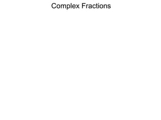 Complex Fractions
 